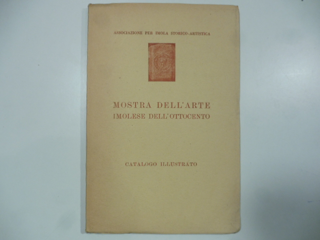 Mostra dell'arte imolese dell'Ottocento. Catalogo illustrato